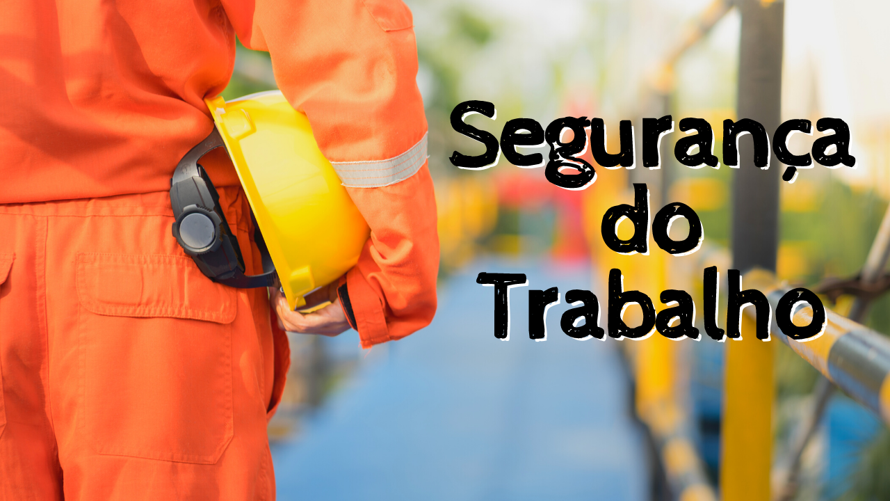 O que é Segurança do Trabalho?
